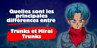 Quelles sont les principales différences entre Trunks et Mirai Trunks